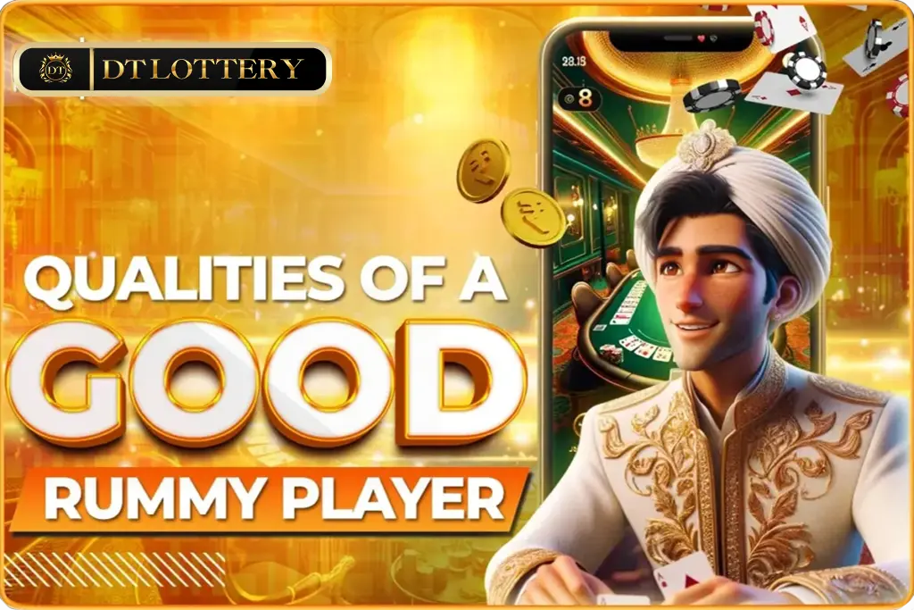 good qualities of a skilled rummy player